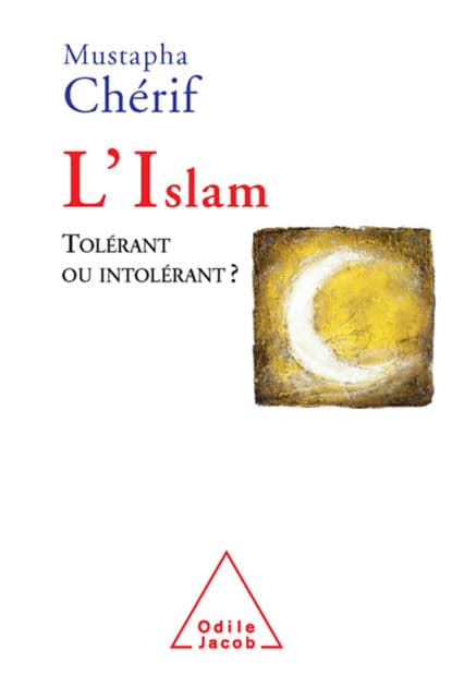 L' Islam: Tolérant ou intolérant ? by Mustapha Cherif