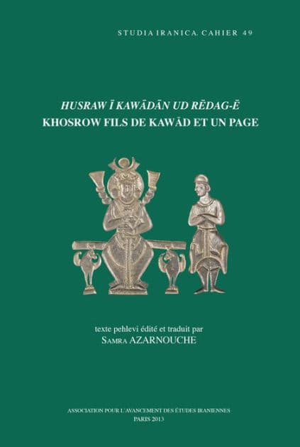 Husraw i Kawadan ud Redag-e. Khosrow fils de Kawad et un page: Texte pehlevi edite et traduit by S Azarnouche