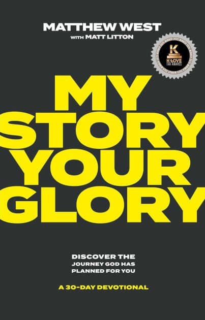 My Story, Your Glory: Discover the Journey God Has Planned for You-A 30-Day Devotional by Matthew West