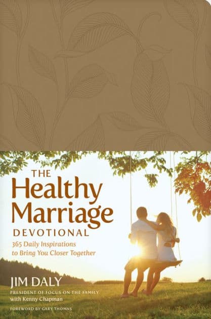 The Healthy Marriage Devotional: 365 Daily Inspirations to Bring You Closer Together by Jim Daly