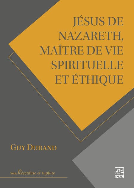 Jésus de Nazareth, maître de vie spirituelle et éthique by Guy Durand