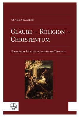 Glaube - Religion - Christentum: Elementare Begriffe evangelischer Theologie by Christian Wolfgang Senkel