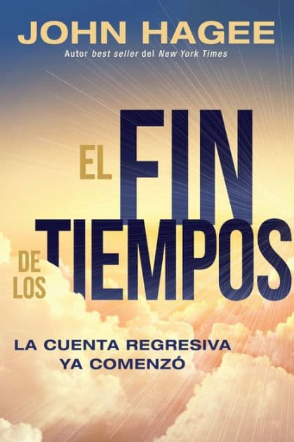 El fin de los tiempos: La cuenta regresiva ya comenzó by John Hagee