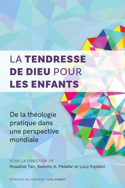 La tendresse de Dieu pour les enfants: De la théologie pratique dans une perspective mondiale by Rosalind Tan