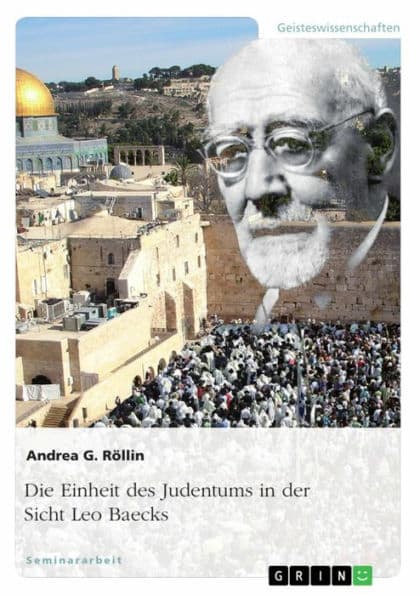 Die Einheit des Judentums in der Sicht Leo Baecks by Andrea G. Röllin