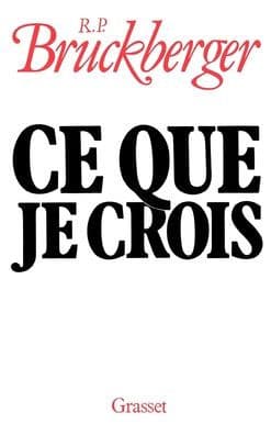 Ce que je crois by Bruckberger-R P