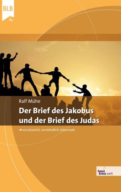 Der Brief des Jakobus und der Brief des Judas: anschaulich, verständlich, lebensnah by Ralf Mühe