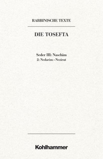 Rabbinische Texte, Erste Reihe: Die Tosefta. Band III: Seder Naschim: Band III,2: Nedarim - Nezirut. Ubersetzung und Erklarung by Daniel Schumann