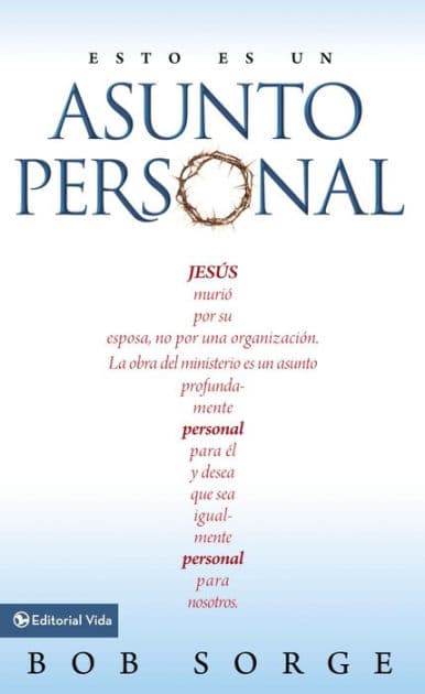 Esto es un asunto personal: Jesús murió por su esposa, no por una empresa. by Bob Sorge