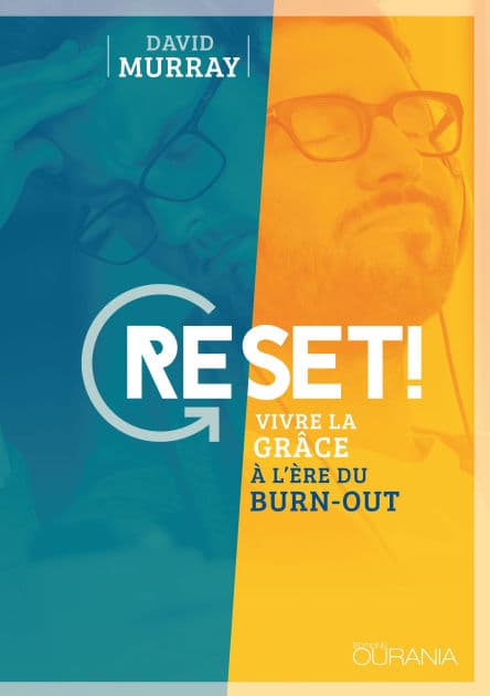 Reset !: Vivre la grâce à l'ère du burn-out by David Murray