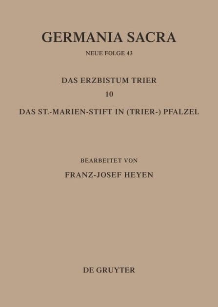 Die Bistümer der Kirchenprovinz Trier. Das Erzbistum Trier 10: Das St. Marien-Stift im (Trier-)Pfalzel by Franz-Josef Heyen