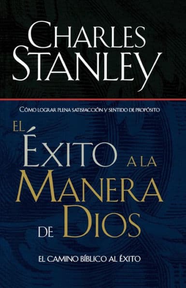 El éxito a la manera de Dios: El camino bíblico a la bendición by Charles F. Stanley