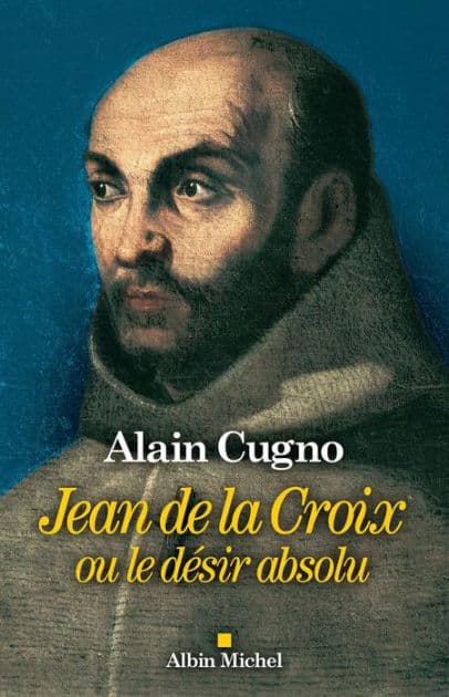 Jean de la Croix: ou le désir absolu by Alain Cugno