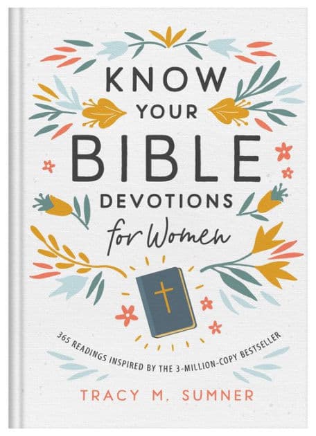 Know Your Bible Devotions for Women: 365 Readings Inspired by the 3-Million-Copy Bestseller by Tracy M. Sumner