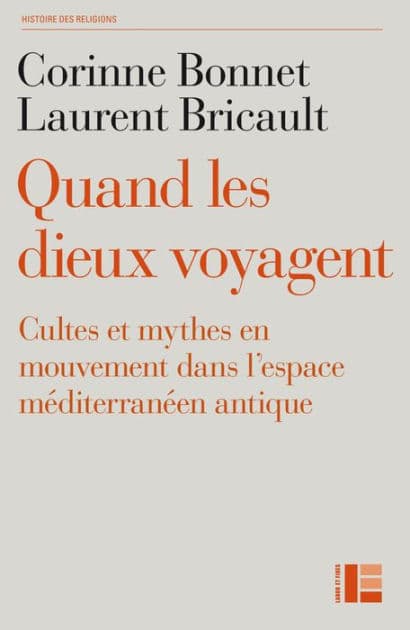 Quand les dieux voyagent: Cultes et mythes en mouvement dans l'espace méditerranéen antique by Laurent Bricault