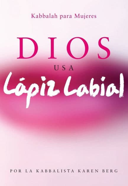 Dios Usa Lapiz Labial: Kabbalah para Mujeres by Karen Berg