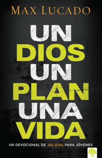 Un Dios, un plan, una vida: Un devocional de 365 días para jóvenes by Max Lucado