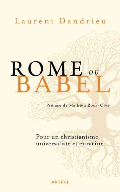 Rome ou Babel: Pour un christianisme universaliste et enraciné by Laurent Dandrieu