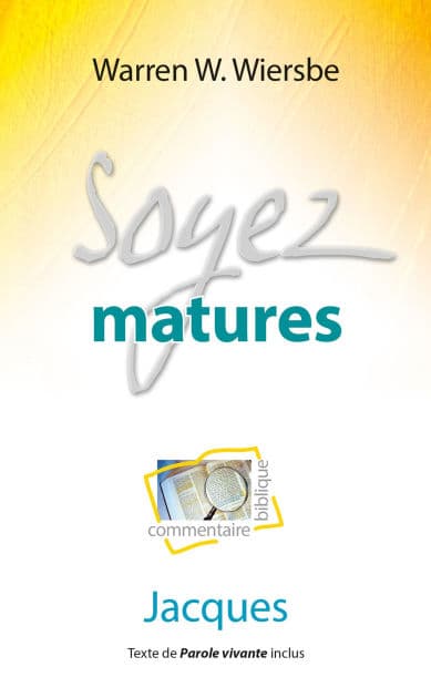 Soyez matures: Commentaire biblique sur Jacques by Warren Wiersbe