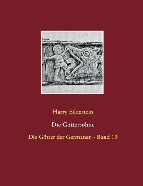 Die Göttersöhne: Die Götter der Germanen - Band 19 by Harry Eilenstein