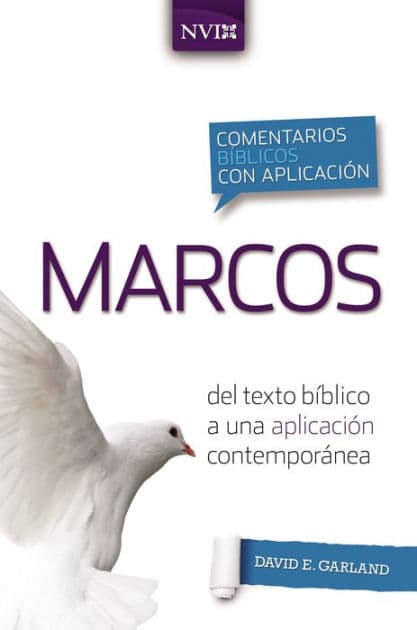 Comentario bíblico con aplicación NVI Marcos: Del texto bíblico a una aplicación contemporánea by David E. Garland