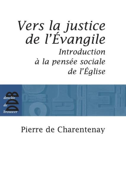Vers la justice de l'Evangile: Introduction à la pensée sociale de l'Eglise catholique by Père Pierre de Charentenay