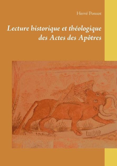 Lecture historique et théologique des Actes des Apôtres by Hervï Ponsot
