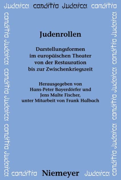Judenrollen: Darstellungsformen im europäischen Theater von der Restauration bis zur Zwischenkriegszeit by Hans-Peter Bayerdörfer