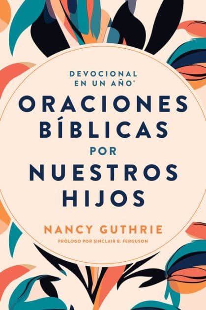 Devocional en un año: Oraciones bíblicas por nuestros hijos by Nancy Guthrie
