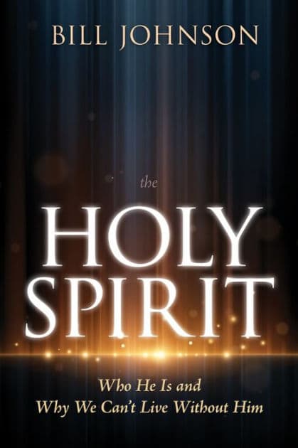 The Holy Spirit by Bill Johnson