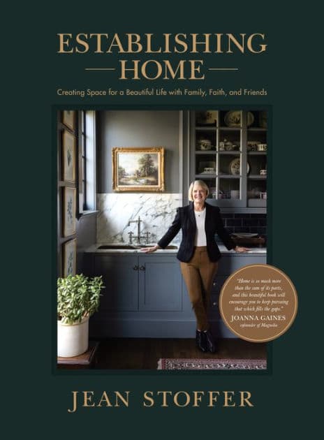 Establishing Home: Creating Space for a Beautiful Life with Family, Faith, and Friends by Jean Stoffer