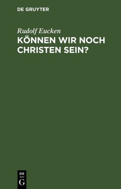 Können wir noch Christen sein? by Rudolf Eucken