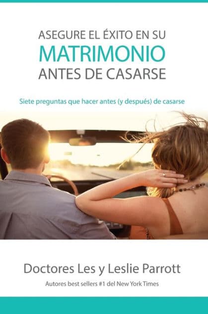 Asegure el éxito en su matrimonio antes de casarse: Siete preguntas que hacer antes (y después) de casarse by Les, Leslie Parrott