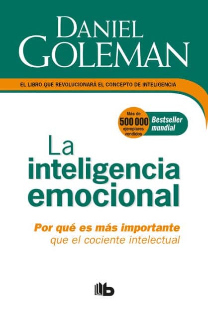 La Inteligencia emocional: Por qué es más importante que el cociente intelectual / Emotional Intelligence by Daniel Goleman