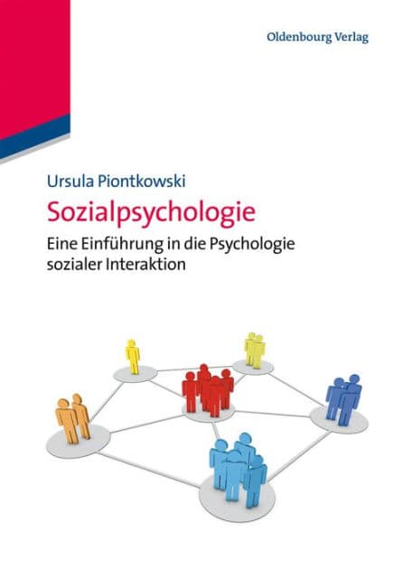 Sozialpsychologie: Eine Einführung in die Psychologie sozialer Interaktion by Ursula Piontkowski