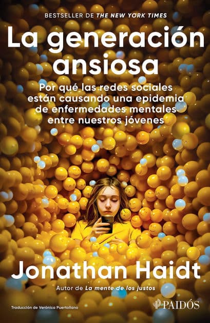 La generación ansiosa: Por qué las redes sociales están causando una epidemia de enfermedades mentales entre nuestros jóvenes / The Anxious Generation by Jonathan Haidt