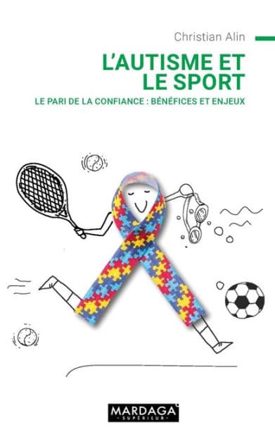L'autisme et le sport: Le pari de la confiance : bénéfices et enjeux by Christian Alin
