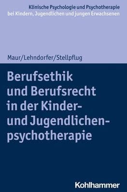 Berufsethik und Berufsrecht in der Kinder- und Jugendlichenpsychotherapie by Peter Lehndorfer