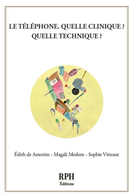 Le téléphone, quelle clinique ? Quelle technique ? by Édith DE AMORIM
