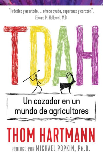 TDAH: Un cazador en un mundo de agricultores by Thom Hartmann