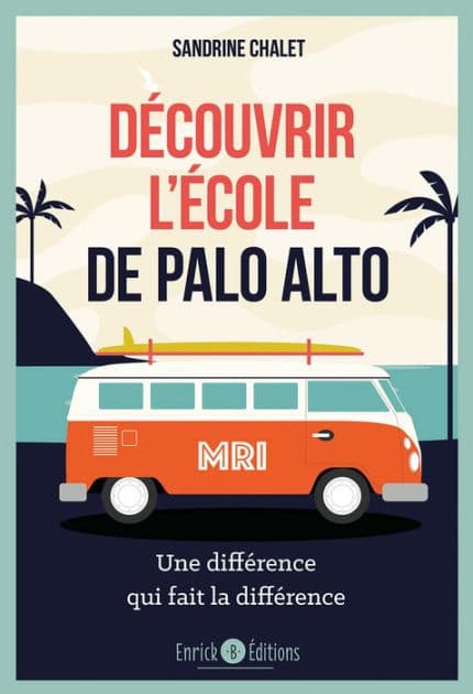 Découvrir l'école de Palo Alto: Une différence qui fait la différence by Sandrine Chalet