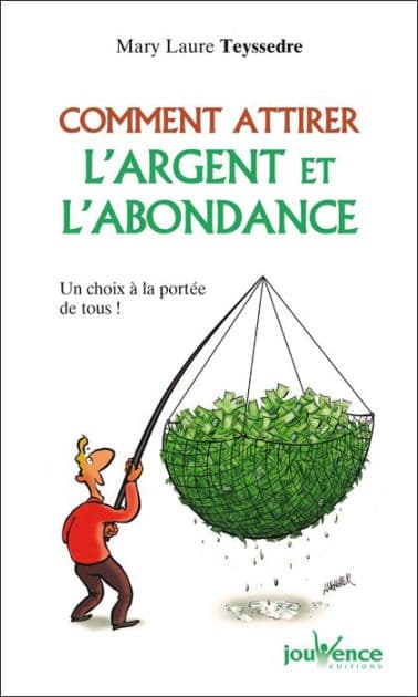 Comment attirer l'argent et l'abondance by Mary Laure Teyssedre
