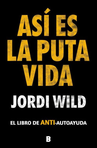 Así es la puta vida / That's F**** Life by JORDI WILD