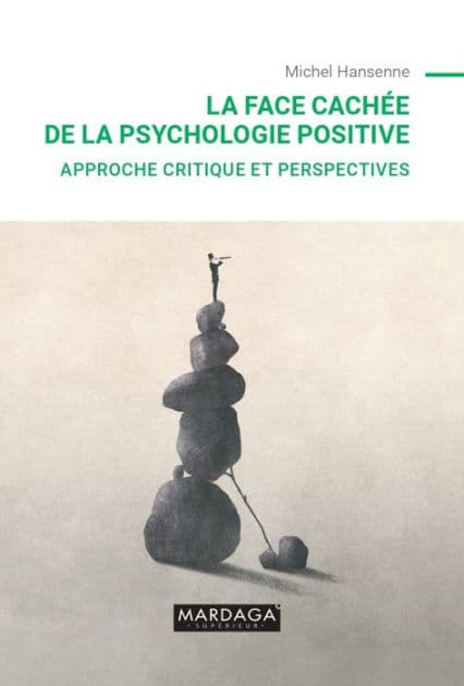 La face cachée de la psychologie positive: Approche critique et perspectives by Michel Hansenne