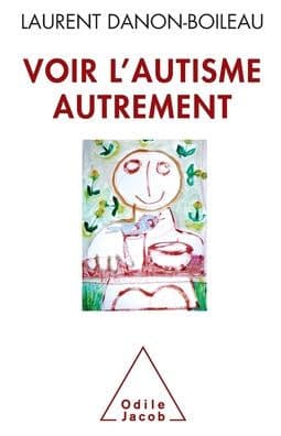 An Alternative View of autism / Voir l'autisme autrement by Laurent Danon-Boileau