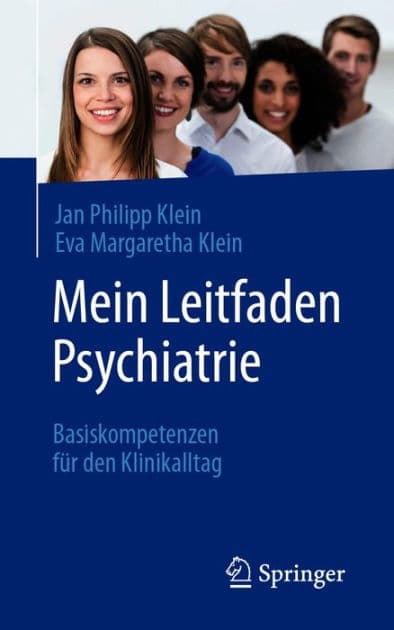 Mein Leitfaden Psychiatrie: Basiskompetenzen fï¿½r den Klinikalltag by Jan Philipp Klein