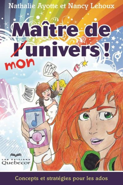 Maître de mon univers!: Concepts et stratégies pour les ados by Nathalie Ayotte
