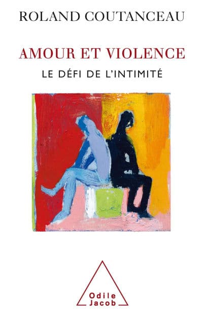 Amour et Violence: Le défi de l'intimité by Roland Coutanceau