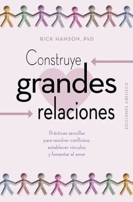 Construye grandes relaciones by Rick Hanson