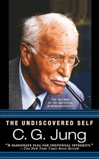 The Undiscovered Self: The Dilemma of the Individual in Modern Society by Carl Jung